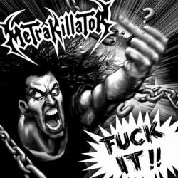 Metrakillator : Fuck It!